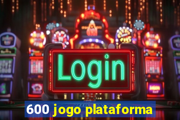 600 jogo plataforma